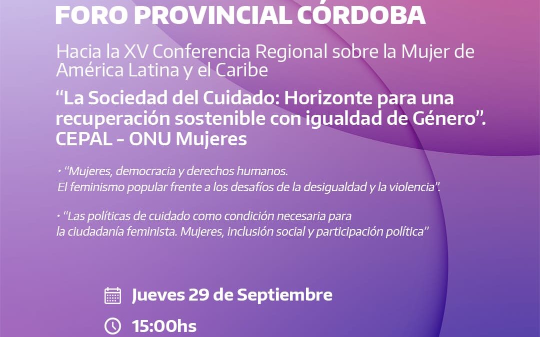 Foro Provincial Córdoba: “La sociedad del cuidado: horizonte para una recuperación sostenible con igualdad de género”