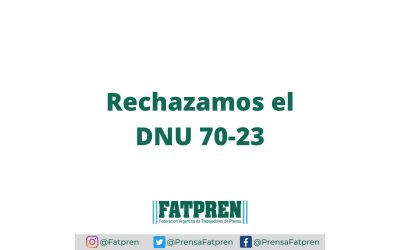 La Fatpren rechaza el DNU 70/23