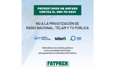 Fatpren presentó un amparo contra el DNU,  en defensa de los medios públicos