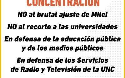 Concentración en defensa de las Universidades Nacionales, los medios públicos y los SRT de la UNC