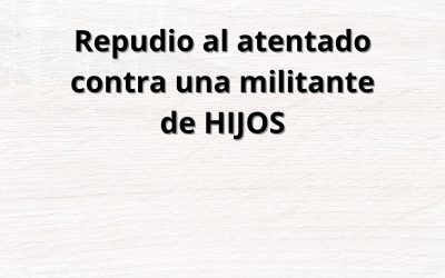 Repudio del Cispren ante el atentado contra una militante de H.I.J.O.S