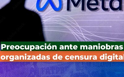 Preocupación ante maniobras organizadas de censura digital